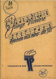 Junge Pioniere kennen nur eins: die Tat, bearb. von Gerd Schletterer (hrsg. vom Zentralrat der FDJ, Pionierabteilung): Berlin, Verlag Neues Leben, ca. 1950