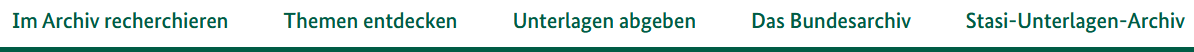 Schriftzüge "Im Archiv recherchieren", "Themen entdecken", "Unterlagen abgeben", "Das Bundesarchiv", "Stasi-Unterlagen-Archiv" nebeneinander als Hauptnavigation der Website des Bundesarchivs