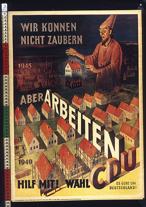 Farbiges Plakat mit einem Zauberer und vielen, zum Teil zerstörten Häusern sowie den Aufschriften "Wir können nicht zaubern, aber arbeiten", "Hilf mit! Wähl CDU" und "Es geht um Deutschland!"