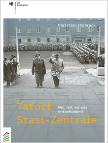 Tatort Stasi-Zentrale. Wer hat wo was entschieden?