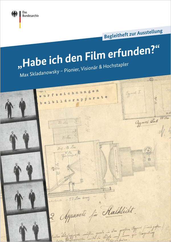 Cover des Begleithefts zur Ausstellung „‚Habe ich den Film erfunden?‘ Max Skladanowsky – Pionier, Visionär & Hochstapler“ mit Filmausschnitten und technischen Zeichnungen