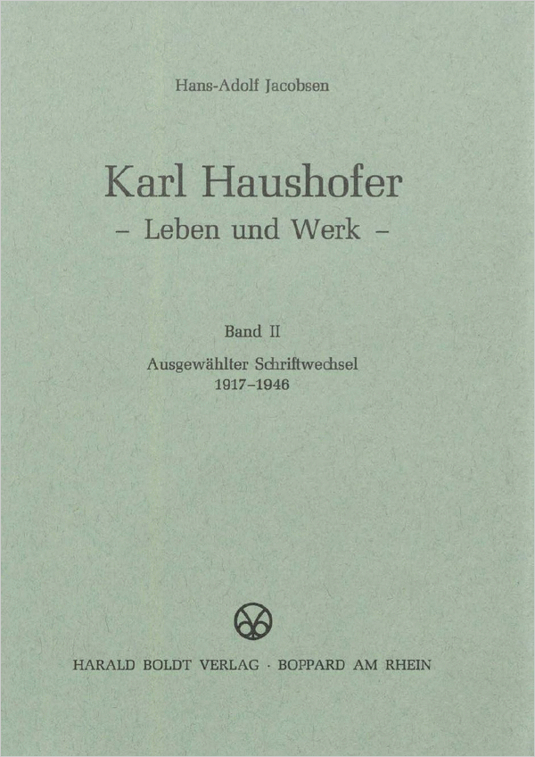 Grünes Cover der Publikation „Karl Haushofer. Leben und Werk – Schriftwechsel 1917 – 1946“