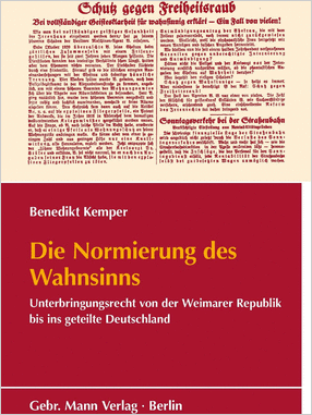 Cover der Publikation „Die Normierung des Wahnsinns. Unterbringungsrecht von der Weimarer Republik bis ins geteilte Deutschland“