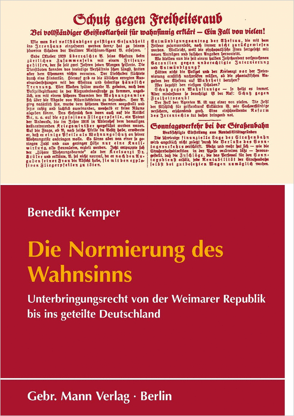 Cover der Publikation „Die Normierung des Wahnsinns. Unterbringungsrecht von der Weimarer Republik bis ins geteilte Deutschland“
